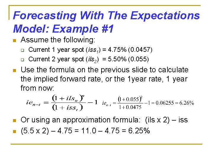 Forecasting With The Expectations Model: Example #1 n Assume the following: q q Current