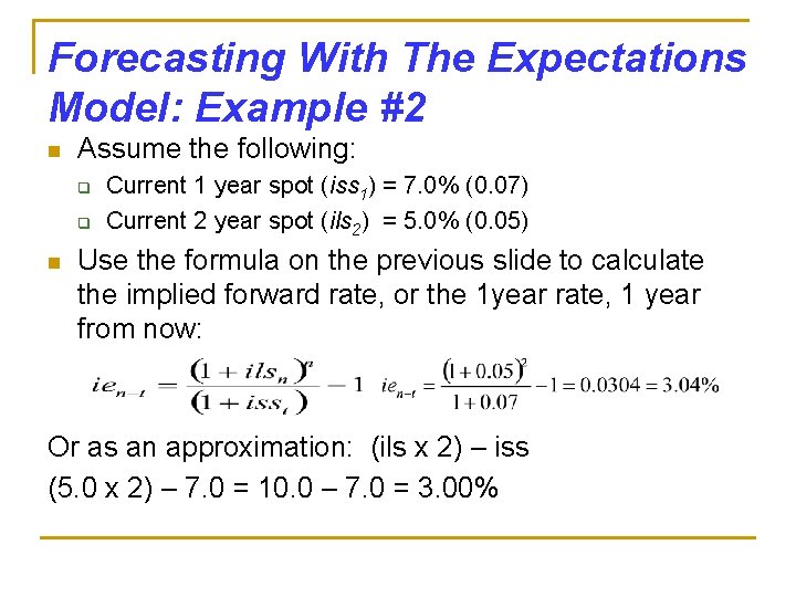 Forecasting With The Expectations Model: Example #2 n Assume the following: q q n