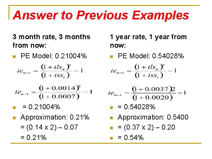 Answer to Previous Examples 3 month rate, 3 months from now: 1 year rate,