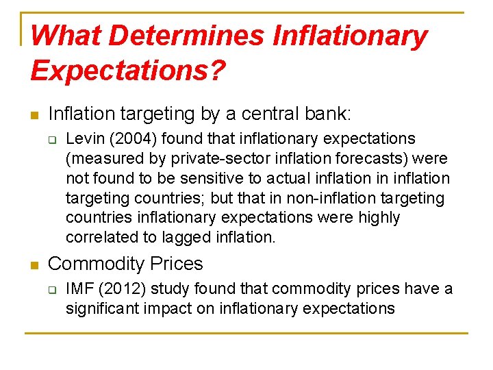 What Determines Inflationary Expectations? n Inflation targeting by a central bank: q n Levin