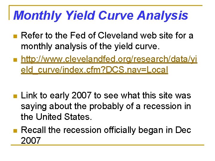 Monthly Yield Curve Analysis n n Refer to the Fed of Cleveland web site