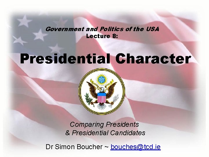 Government and Politics of the USA Lecture 8: Presidential Character Comparing Presidents & Presidential