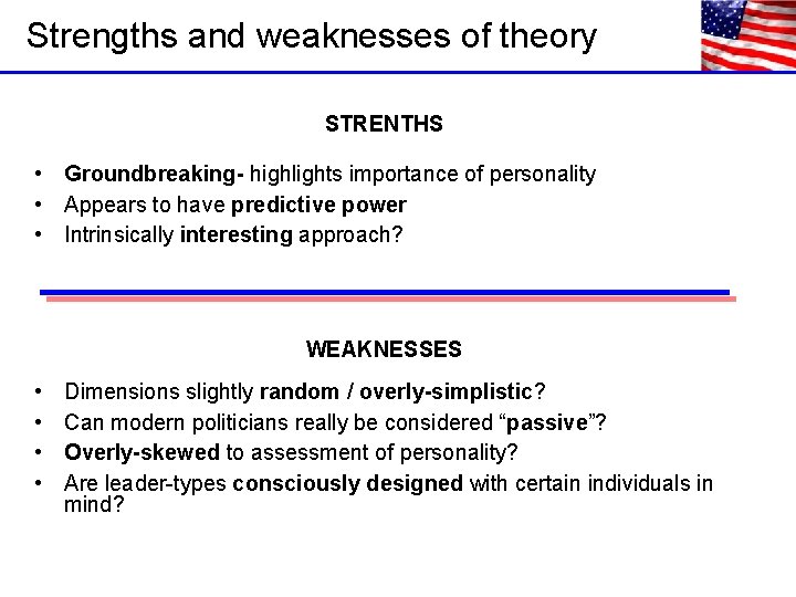 Strengths and weaknesses of theory STRENTHS • Groundbreaking- highlights importance of personality • Appears