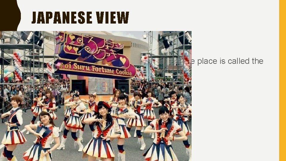 JAPANESE VIEW • To the Japanese and most of the world the place is