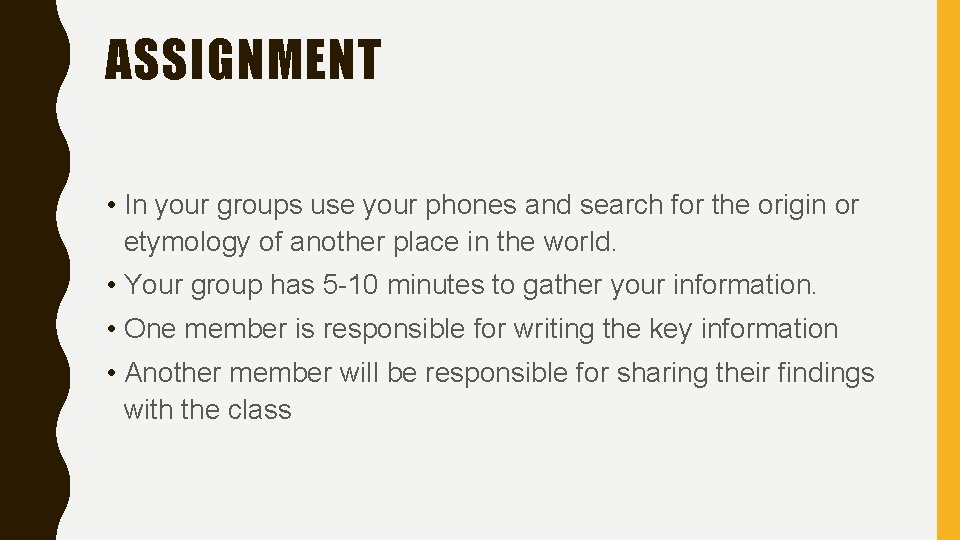 ASSIGNMENT • In your groups use your phones and search for the origin or