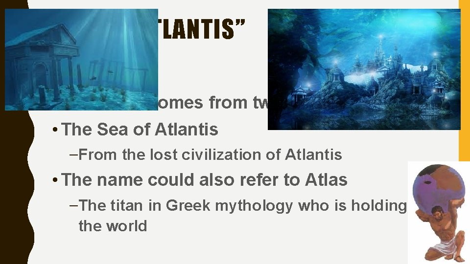 “SEA OF ATLANTIS” • The name comes from two possible sources • The Sea