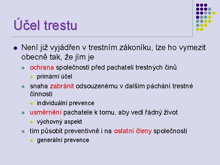 Účel trestu l Není již vyjádřen v trestním zákoníku, lze ho vymezit obecně tak,