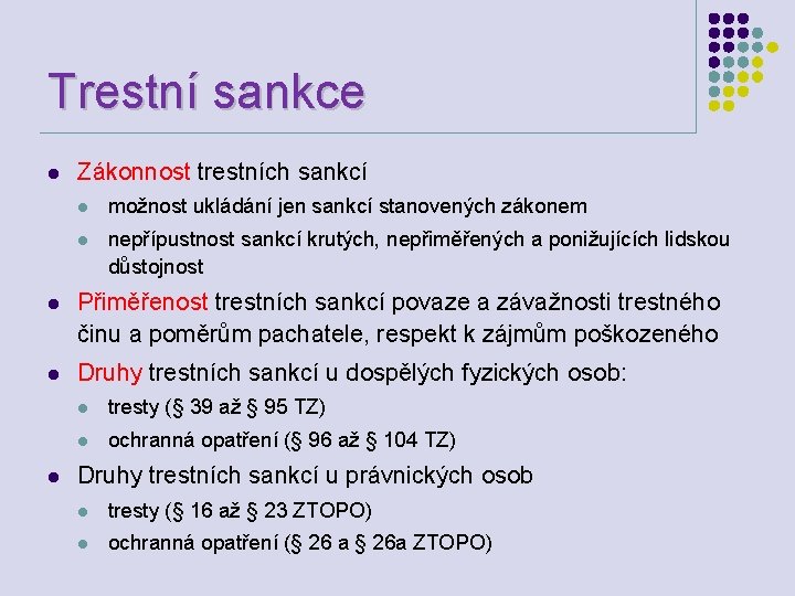 Trestní sankce l Zákonnost trestních sankcí l možnost ukládání jen sankcí stanovených zákonem l