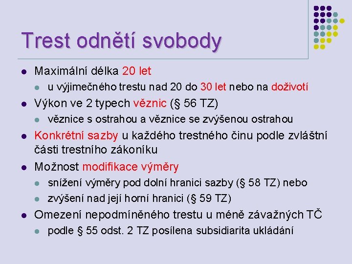 Trest odnětí svobody l Maximální délka 20 let l l Výkon ve 2 typech