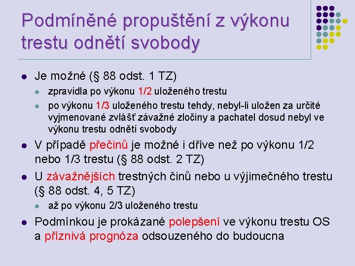 Podmíněné propuštění z výkonu trestu odnětí svobody l Je možné (§ 88 odst. 1