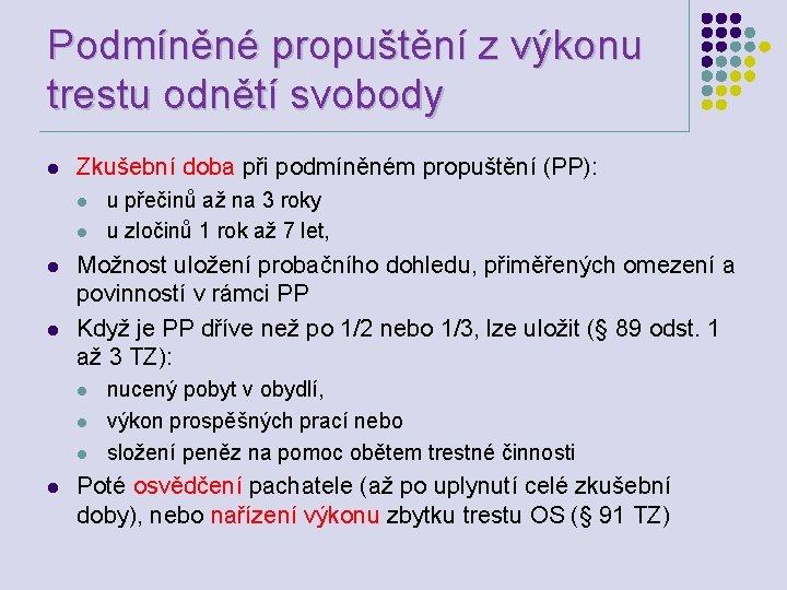 Podmíněné propuštění z výkonu trestu odnětí svobody l Zkušební doba při podmíněném propuštění (PP):