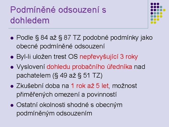 Podmíněné odsouzení s dohledem l Podle § 84 až § 87 TZ podobné podmínky