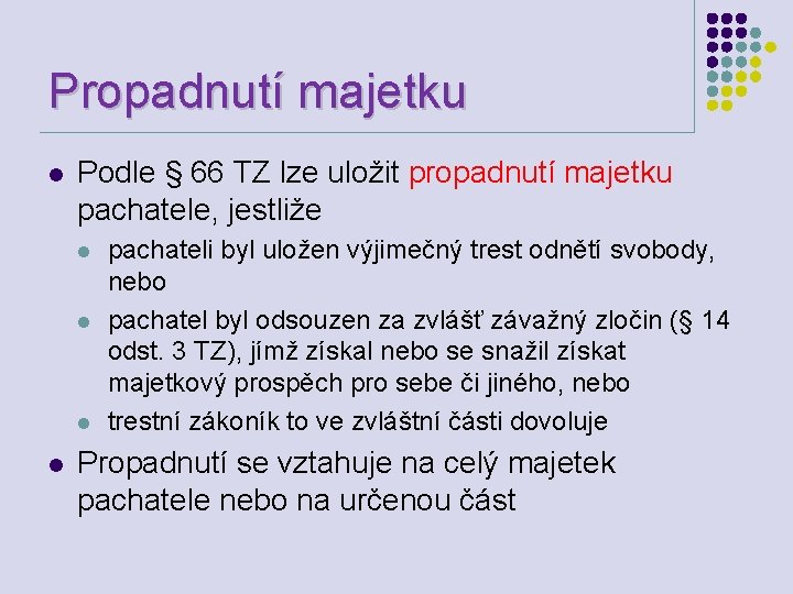 Propadnutí majetku l Podle § 66 TZ lze uložit propadnutí majetku pachatele, jestliže l