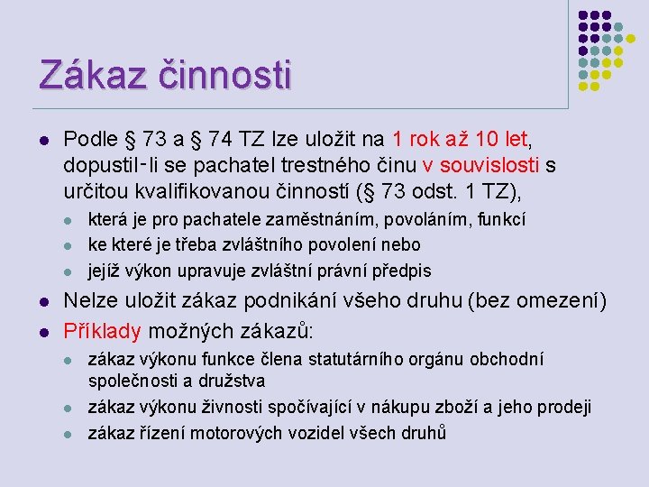 Zákaz činnosti l Podle § 73 a § 74 TZ lze uložit na 1