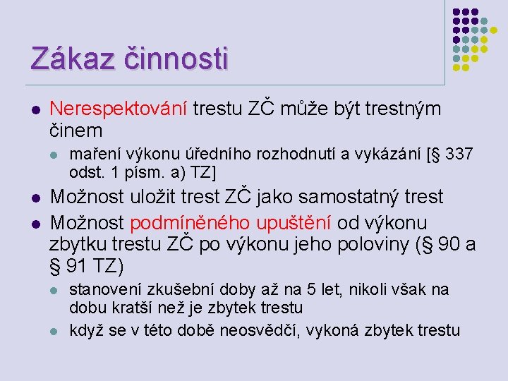 Zákaz činnosti l Nerespektování trestu ZČ může být trestným činem l l l maření