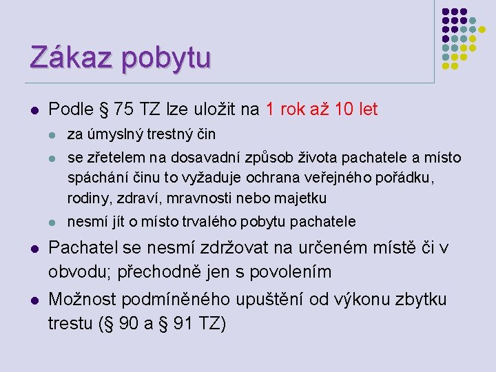 Zákaz pobytu l Podle § 75 TZ lze uložit na 1 rok až 10