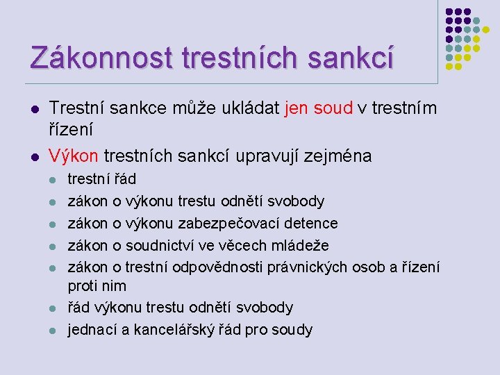 Zákonnost trestních sankcí l l Trestní sankce může ukládat jen soud v trestním řízení