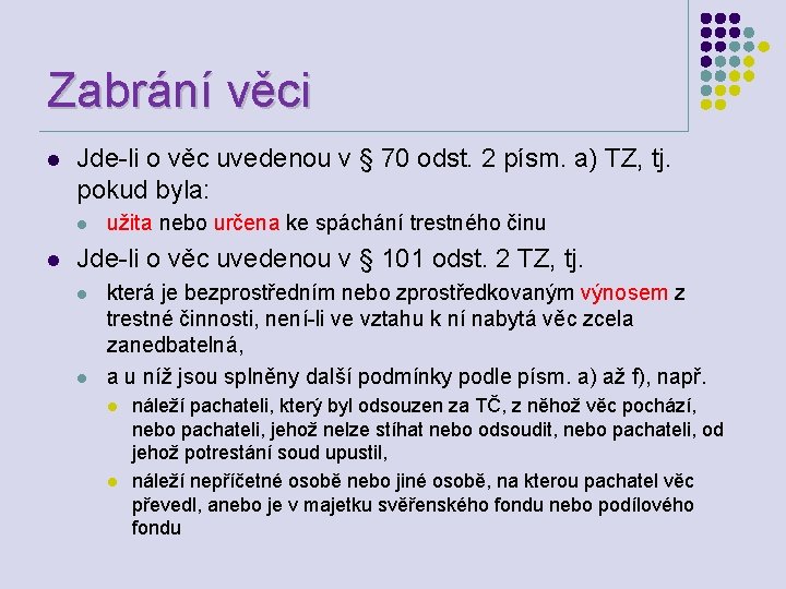 Zabrání věci l Jde-li o věc uvedenou v § 70 odst. 2 písm. a)