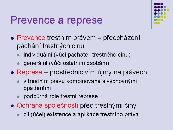 Prevence a represe l Prevence trestním právem – předcházení páchání trestných činů l l