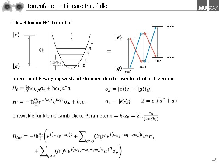 Ionenfallen – Lineare Paulfalle 2 -level Ion im HO-Potential: innere- und Bewegungszustände können durch