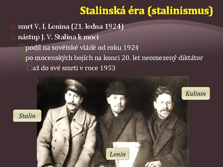 Stalinská éra (stalinismus) � � smrt V. I. Lenina (21. ledna 1924) nástup J.
