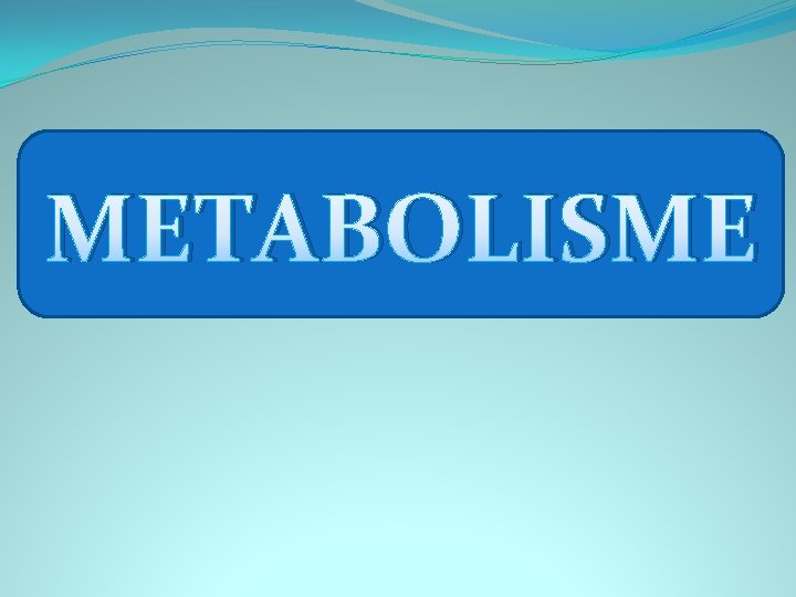 METABOLISME 