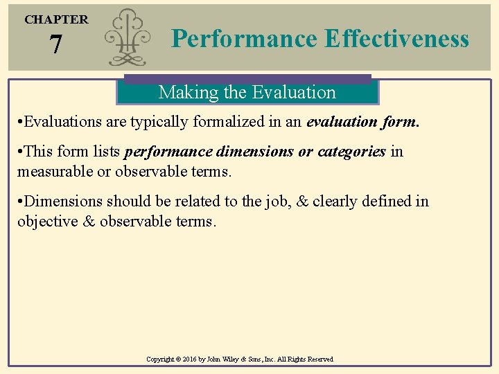 CHAPTER 7 Performance Effectiveness Making the Evaluation • Evaluations are typically formalized in an