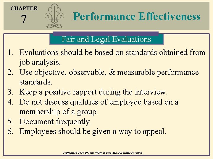 CHAPTER 7 Performance Effectiveness Fair and Legal Evaluations 1. Evaluations should be based on CHAPTER 7 Performance Effectiveness Fair and Legal Evaluations 1. Evaluations should be based on
