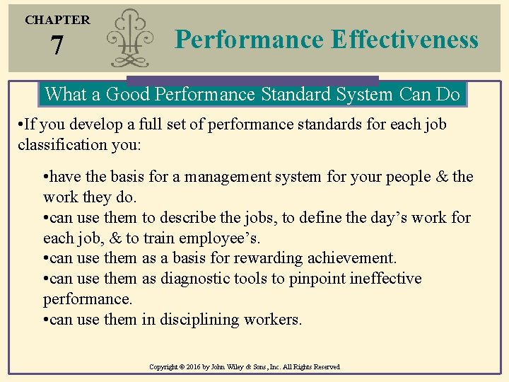 CHAPTER 7 Performance Effectiveness What a Good Performance Standard System Can Do • If