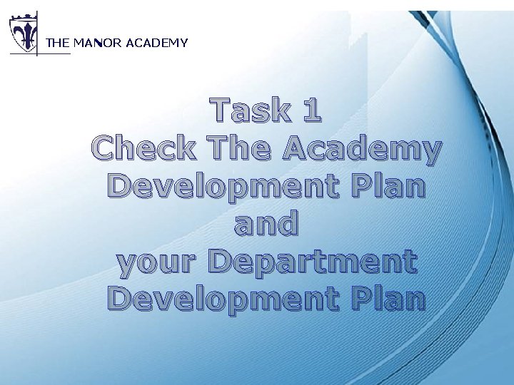THE MANOR ACADEMY Task 1 Check The Academy Development Plan and your Department Development
