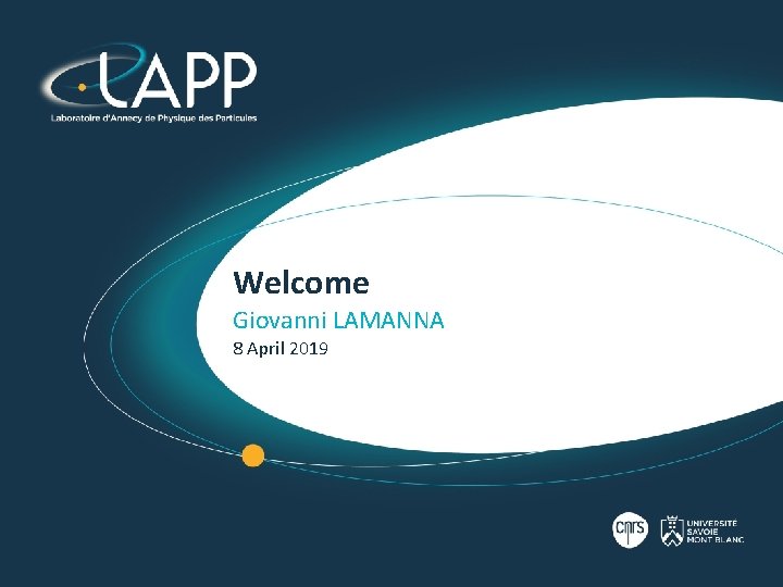 Welcome Giovanni LAMANNA 8 April 2019 Welcome Giovanni LAMANNA 8 April 2019