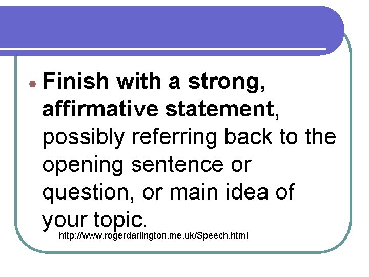  Finish with a strong, affirmative statement, possibly referring back to the opening sentence