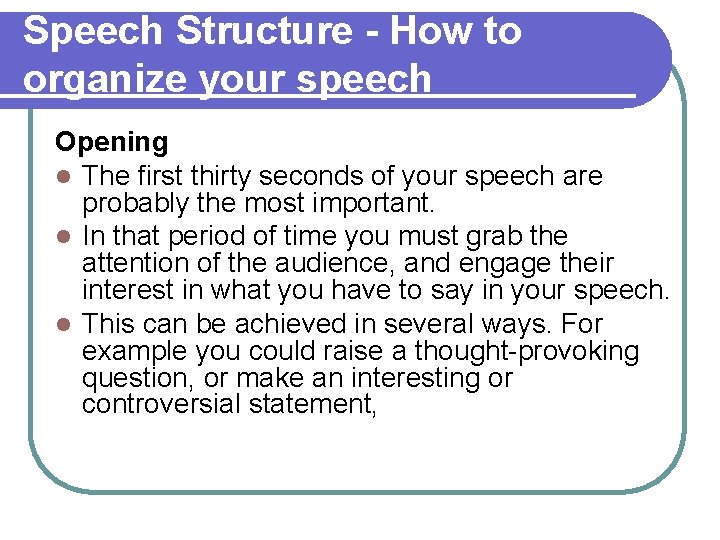 Speech Structure - How to organize your speech Opening l The first thirty seconds