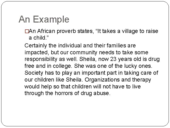 An Example �An African proverb states, “It takes a village to raise a child.