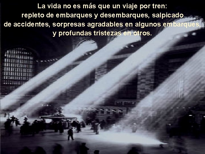 La vida no es más que un viaje por tren: repleto de embarques y