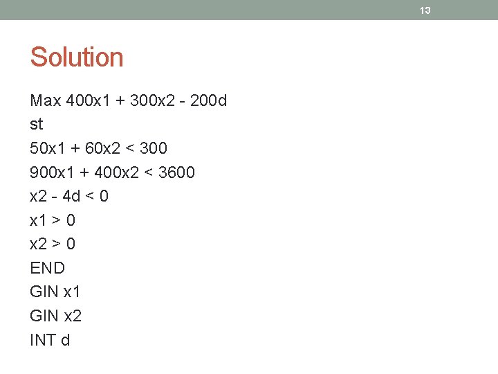 13 Solution Max 400 x 1 + 300 x 2 - 200 d st