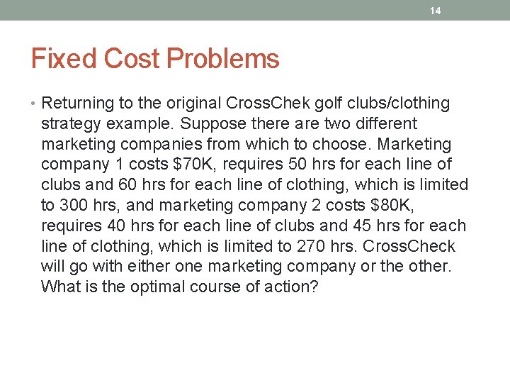 14 Fixed Cost Problems • Returning to the original Cross. Chek golf clubs/clothing strategy