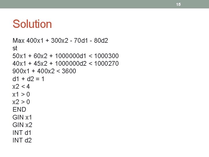 15 Solution Max 400 x 1 + 300 x 2 - 70 d 1