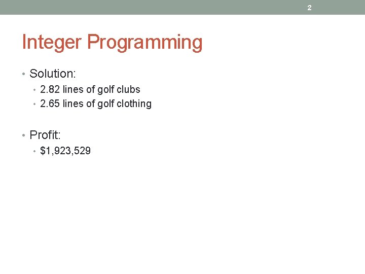 2 Integer Programming • Solution: • 2. 82 lines of golf clubs • 2.