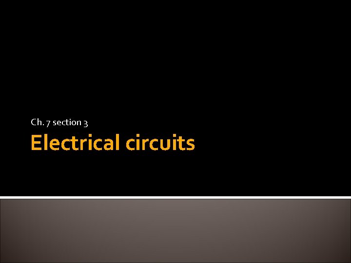 Ch. 7 section 3 Electrical circuits 