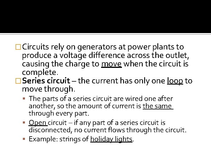 �Circuits rely on generators at power plants to produce a voltage difference across the