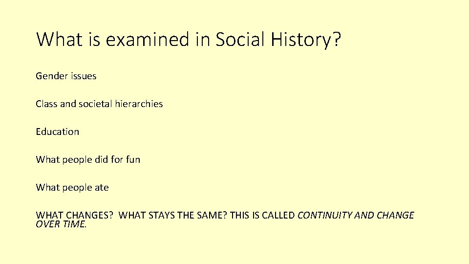 What is examined in Social History? Gender issues Class and societal hierarchies Education What
