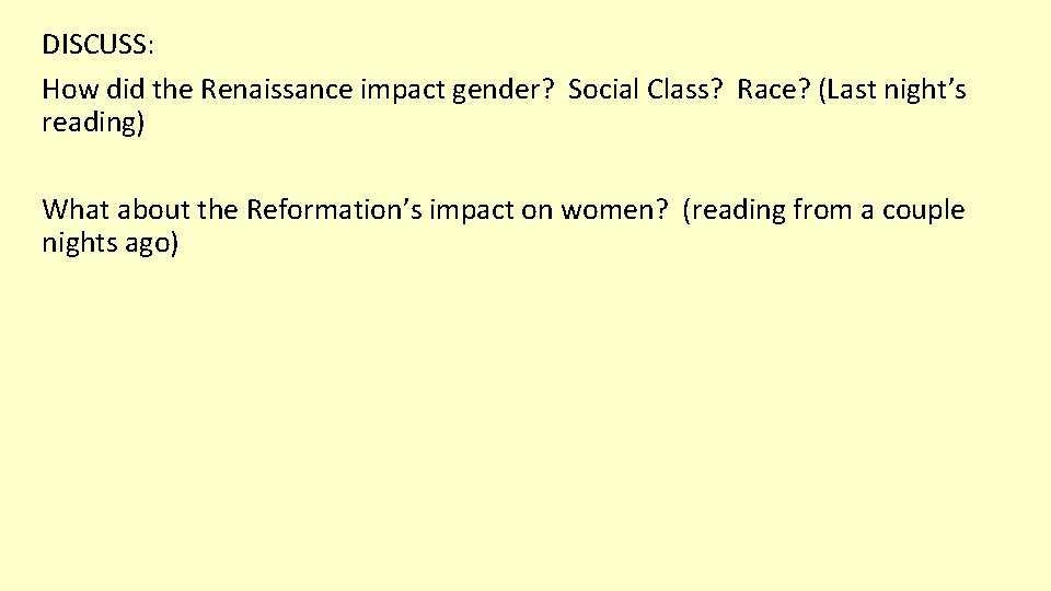 DISCUSS: How did the Renaissance impact gender? Social Class? Race? (Last night’s reading) What