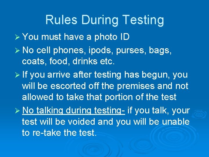Rules During Testing Ø You must have a photo ID Ø No cell phones,