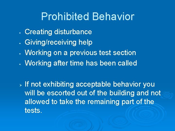 Prohibited Behavior § § Ø Creating disturbance Giving/receiving help Working on a previous test