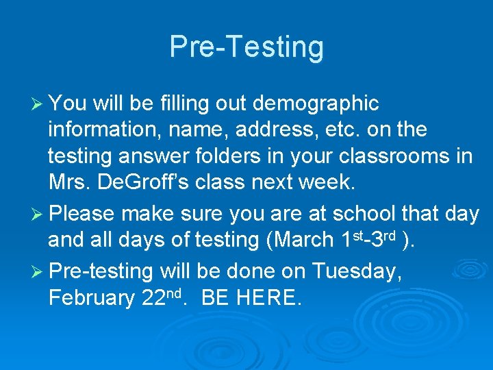 Pre-Testing Ø You will be filling out demographic information, name, address, etc. on the