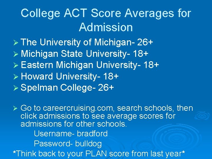 College ACT Score Averages for Admission Ø The University of Michigan- 26+ Ø Michigan