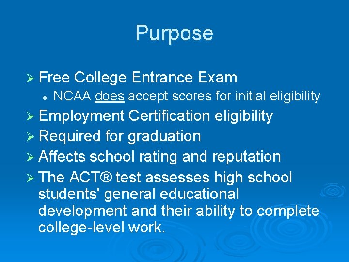 Purpose Ø Free College Entrance Exam l NCAA does accept scores for initial eligibility