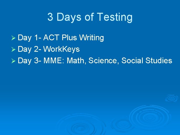 3 Days of Testing Ø Day 1 - ACT Plus Writing Ø Day 2