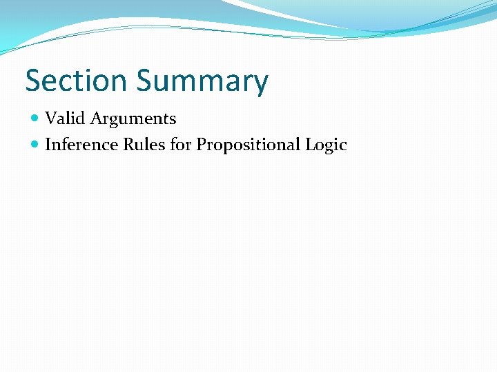 Section Summary Valid Arguments Inference Rules for Propositional Logic 